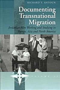 Documenting Transnational Migration : Jordanian Men Working and Studying in Europe, Asia and North America (Paperback)