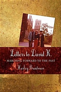 Letters to David K.: Marching Forward to the Past (Paperback)