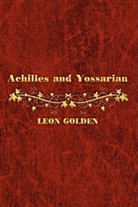 Achilles and Yossarian: Clarity and Confusion in the Interpretation of the Iliad and Catch-22 (Paperback)
