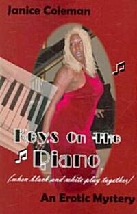Keys on the Piano (When Black and White Play Together): An Erotic Mystery (Paperback)