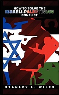 How to Solve the Israeli-Palestinian Conflict (Paperback)