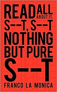 Read All about It, S--T, S--T Nothing But Pure S--T (Paperback)