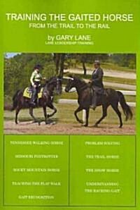 Training the Gaited Horse: From the Trail to the Rail (Paperback)