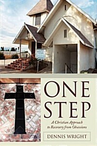 One Step: A Christian Approach to Recovery from Obsessions (Paperback)