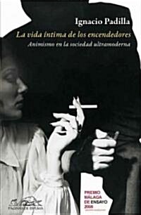 La vida intima de los encendedores/ The Private Life of Lighters (Paperback)