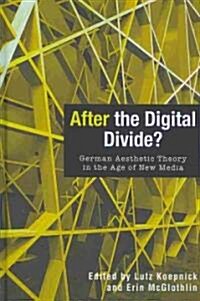 After the Digital Divide?: German Aesthetic Theory in the Age of New Media (Hardcover)