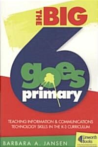 The Big6 Goes Primary! Teaching Information and Communications Technology Skills in the K-3 Curriculum [With CDROM] (Paperback)