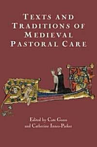 Texts and Traditions of Medieval Pastoral Care : Essays in Honour of Bella Millett (Hardcover)