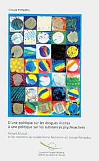 Dune Politique Sur Les Drogues Illicites a Une Politique Sur Les Substances Psychoactives (Paperback)