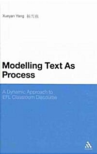 Modelling Text As Process : A Dynamic Approach to EFL Classroom Discourse (Hardcover)