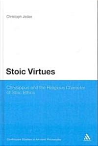 Stoic Virtues: Chrysippus and the Religious Character of Stoic Ethics (Hardcover)