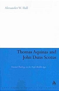 Thomas Aquinas & John Duns Scotus: Natural Theology in the High Middle Ages (Paperback)