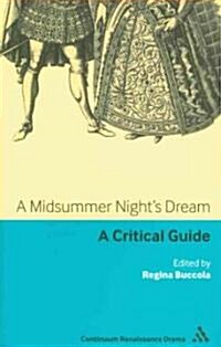 A Midsummer Nights Dream : A Critical Guide (Paperback, Annotated ed)