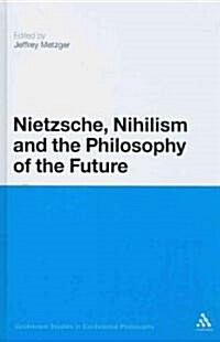 Nietzsche, Nihilism and the Philosophy of the Future (Hardcover)