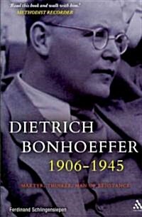 Dietrich Bonhoeffer 1906-1945 (Hardcover)