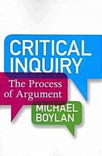 Critical Inquiry: The Process of Argument (Paperback)