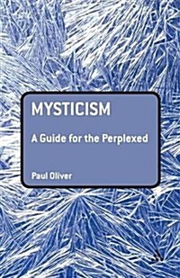 Mysticism: A Guide for the Perplexed (Paperback)