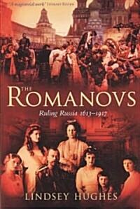 The Romanovs : Ruling Russia 1613-1917 (Paperback)