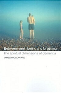 Between Remembering and Forgetting (Paperback)