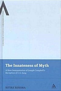 The Innateness of Myth: A New Interpretation of Joseph Campbells Reception of C.G. Jung (Hardcover)