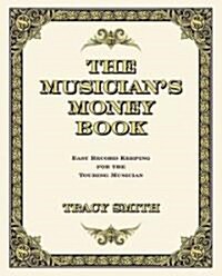 The Musicians Money Book: Easy Accounting Kit for the Touring Musician [With Expense Envelopes] (Paperback)