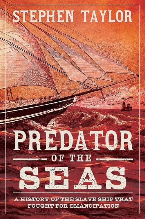 Predator of the Seas: A History of the Slaveship That Fought for Emancipation (Hardcover)