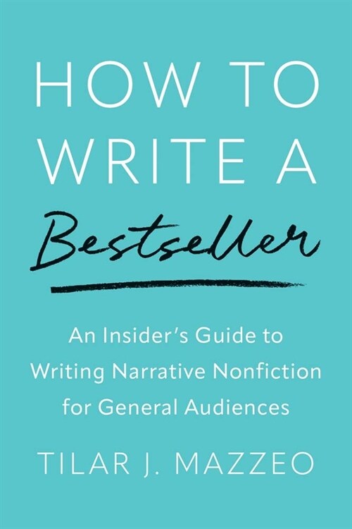 How to Write a Bestseller: An Insiders Guide to Writing Narrative Nonfiction for General Audiences (Hardcover)