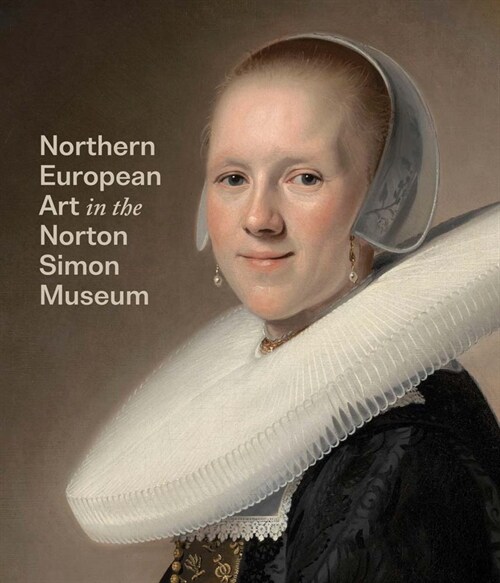 Northern European Art in the Norton Simon Museum (Hardcover)