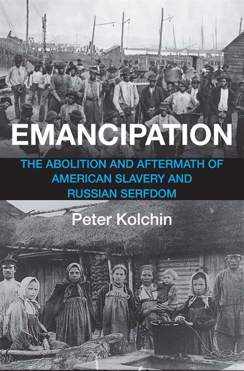 Emancipation: The Abolition and Aftermath of American Slavery and Russian Serfdom (Hardcover)