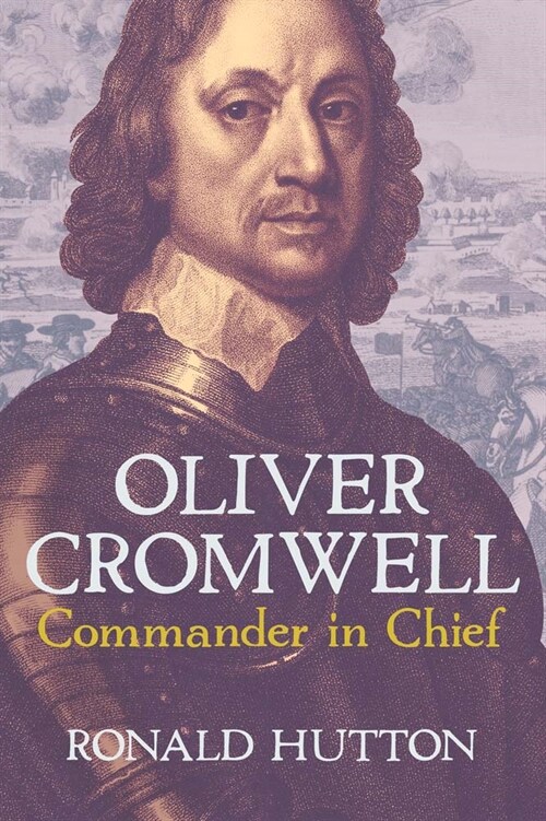 Oliver Cromwell: Commander in Chief (Hardcover)
