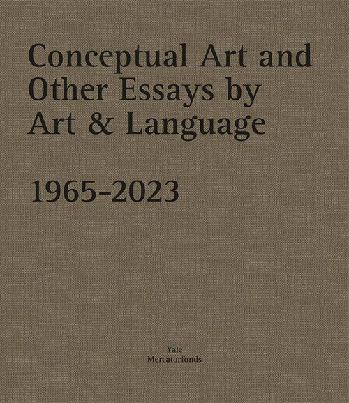 Conceptual Art and other Essays by Art & Language. 1965-2023 (Hardcover)
