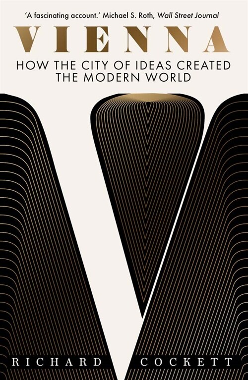Vienna: How the City of Ideas Created the Modern World (Paperback)