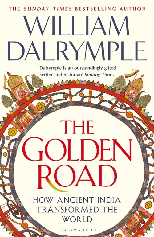 The Golden Road : How Ancient India Transformed the World (Paperback)