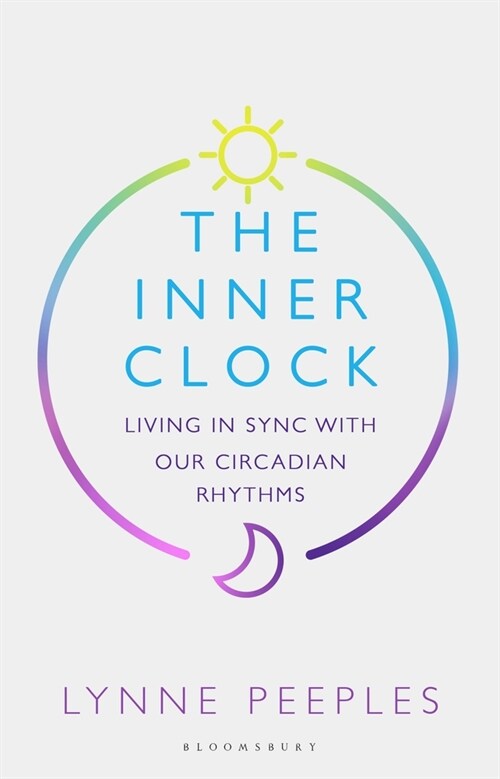 The Inner Clock : Living in Sync With Our Circadian Rhythms (Paperback)