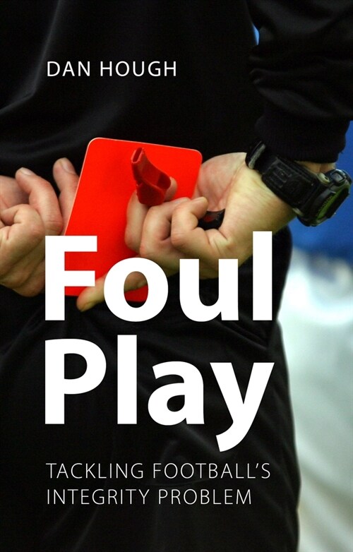 Foul Play : Tackling Footballs Integrity Problem (Paperback)