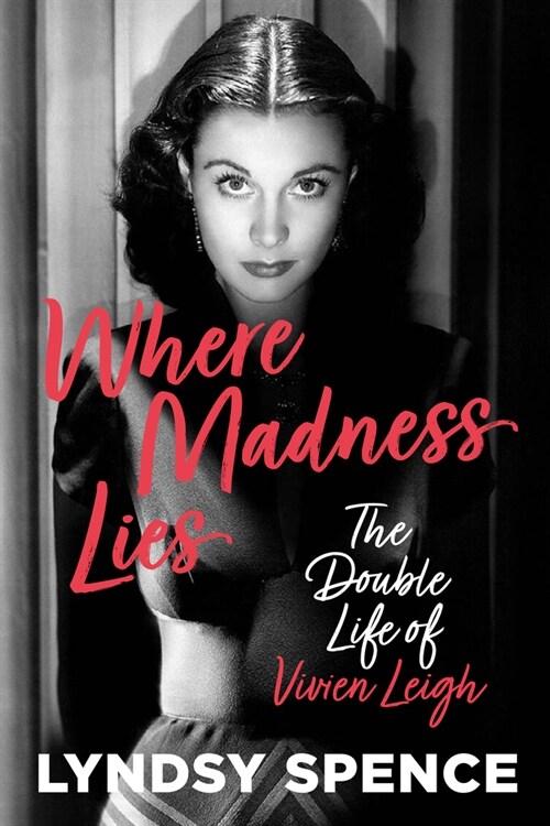 Where Madness Lies : The Double Life of Vivien Leigh (Hardcover)