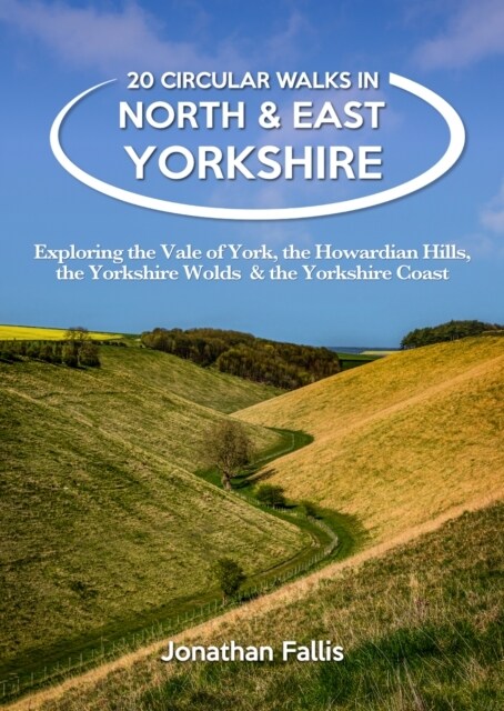 20 Circular Walks in North & East Yorkshire : Exploring the Vale of York, the Howardian Hills, the Yorkshire Wolds & the Yorkshire Coast (Paperback)