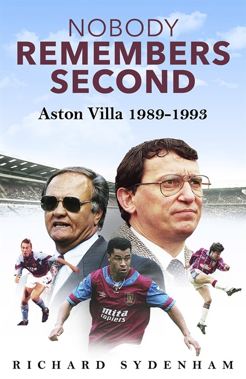Nobody Remembers Second : Aston Villa 1989-1993 (Hardcover)
