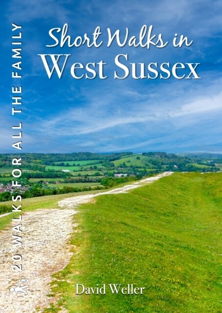 Short Walks in West Sussex : 20 Circular Walks for all the Family (Paperback)