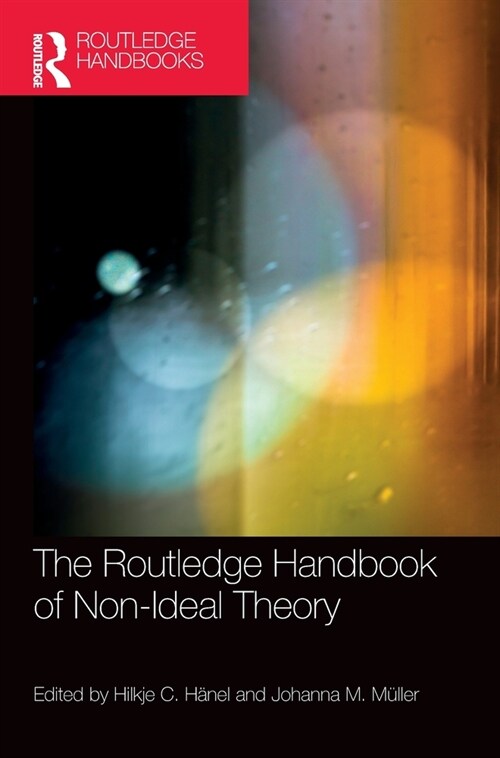 The Routledge Handbook of Non-Ideal Theory (Hardcover, 1)