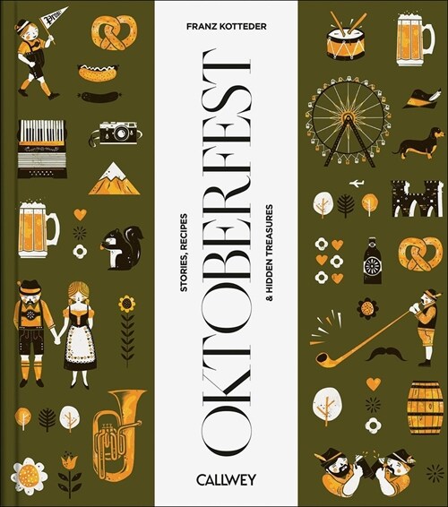 Be a Guest at the Oktoberfest: Stories, Recipes, and Hidden Treasures (Hardcover)