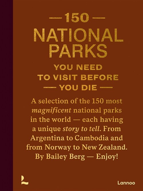 150 National Parks You Need to Visit Before You Die (Hardcover)