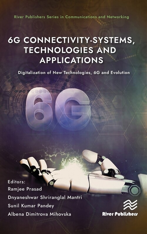 6g Connectivity-Systems, Technologies, and Applications: Digitalization of New Technologies, 6g and Evolutio (Hardcover)