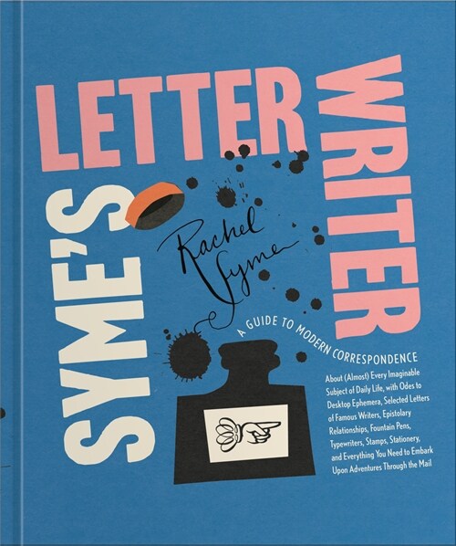 Symes Letter Writer: A Guide to Modern Correspondence about (Almost) Every Imaginable Subject of Daily Life, with Odes to Desktop Ephemera (Hardcover)