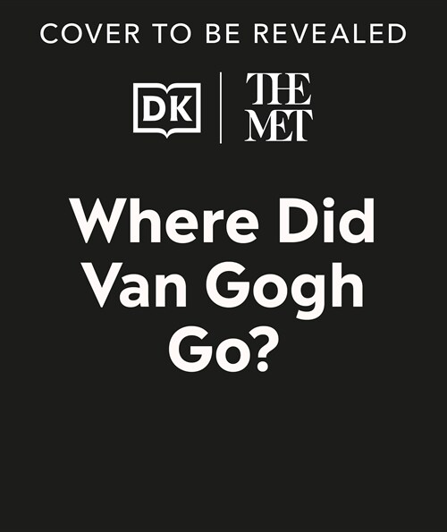 The Met Where Did Van Gogh Go? (Hardcover)