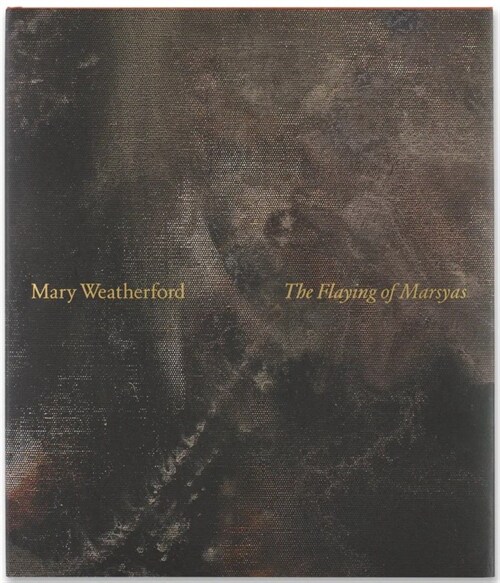 Mary Weatherford: The Flaying of Marsyas (Hardcover)