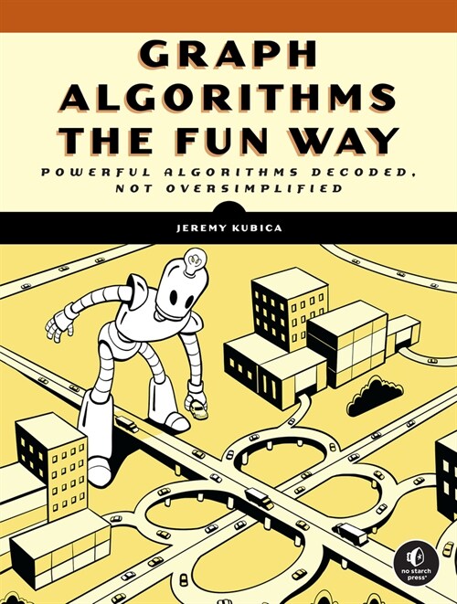 Graph Algorithms the Fun Way: Powerful Algorithms Decoded, Not Oversimplified (Paperback)