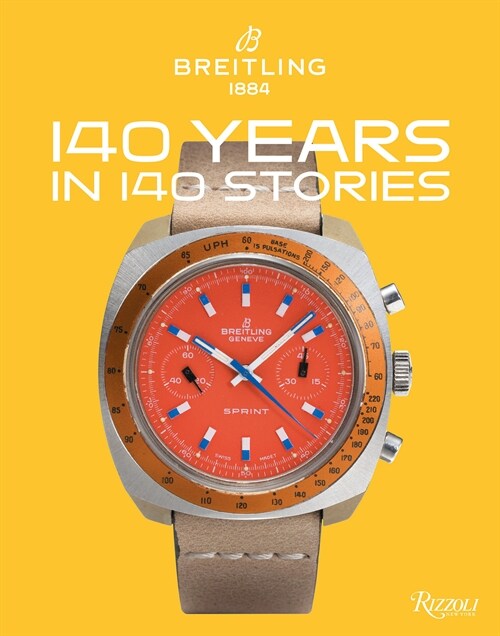 Breitling: 140 Years in 140 Stories: Written by Breitling (Hardcover)