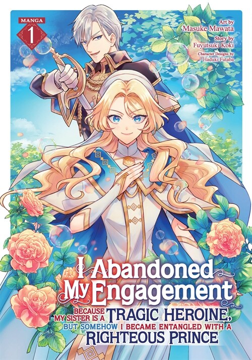 I Abandoned My Engagement Because My Sister is a Tragic Heroine, but Somehow I Became Entangled with a Righteous Prince (Manga) Vol. 1 (Paperback)