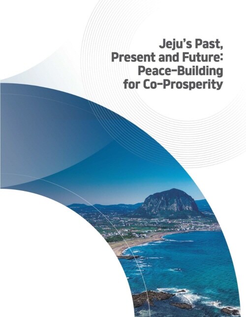 Jejus Past, Present and Future: Peace-Building for Co-Prosperity (Paperback)